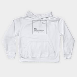 Funny definition art  - Ha - minimal design - white Kids Hoodie